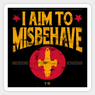 I aim to Misbehave Magnet